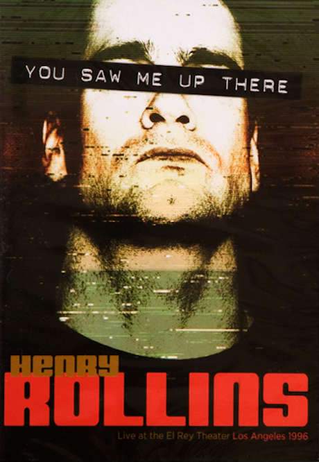 Henry Rollins: You Saw Me Up There